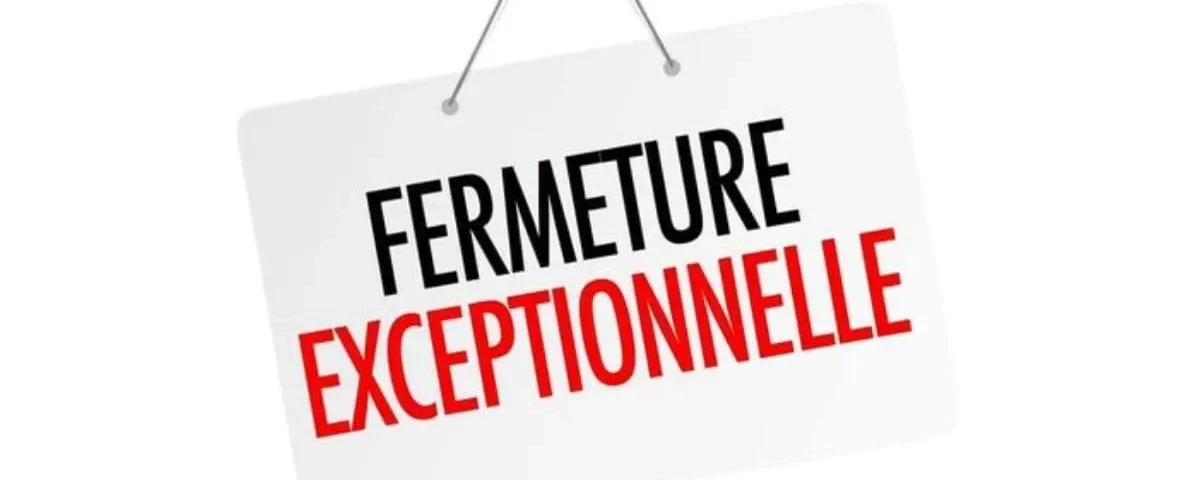 Fermeture exceptionnelle